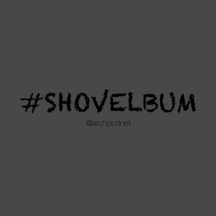 Shovelbum T-Shirt