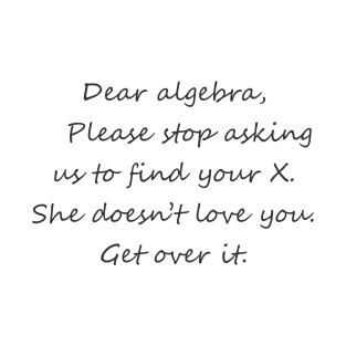 Dear Algebra Find Your X T-Shirt