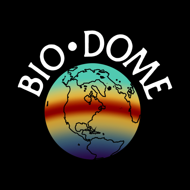 Bio-Dome by BigOrangeShirtShop