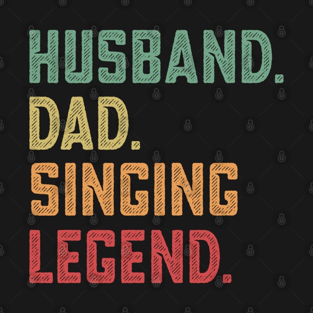 Husband Dad Singing Legend Singer by qwertydesigns