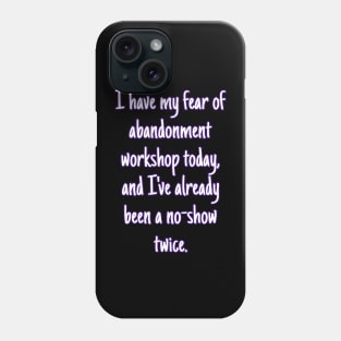Fear therapy Phone Case