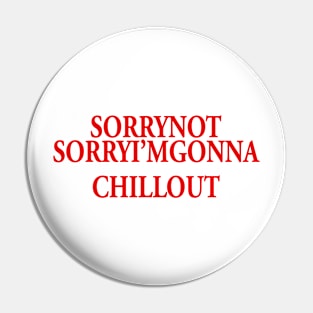 SORRY NOT SORRY Pin