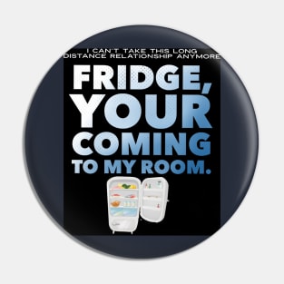 Coming to my room Pin