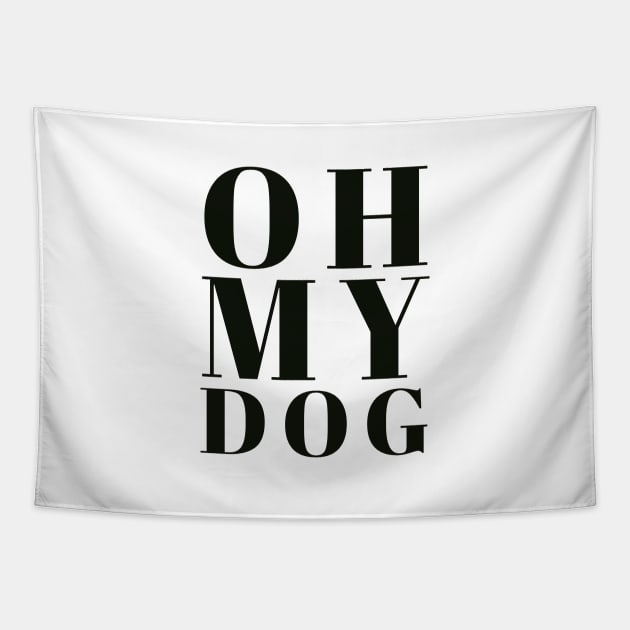 Oh My Dog Tapestry by emanuelacarratoni