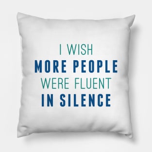 Fluent In Silence Pillow