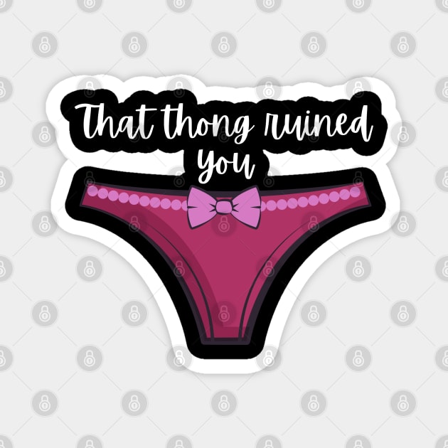 Pen15 That Thong Ruined You Funny Pink Thong Magnet by MalibuSun