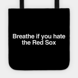 Breathe if you hate the Red Sox Tote