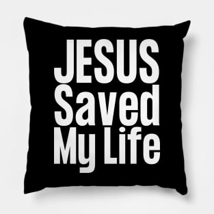 Jesus Saved My Life Pillow