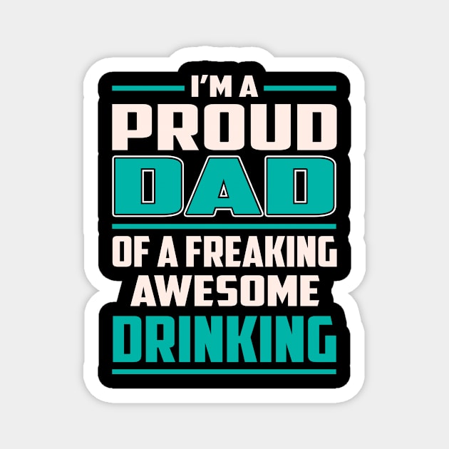 Proud DAD Drinking Magnet by Rento