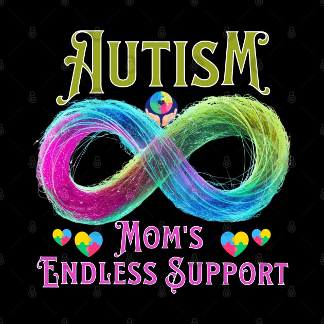 Mom endless support - mom autism awareness by TaansCreation 