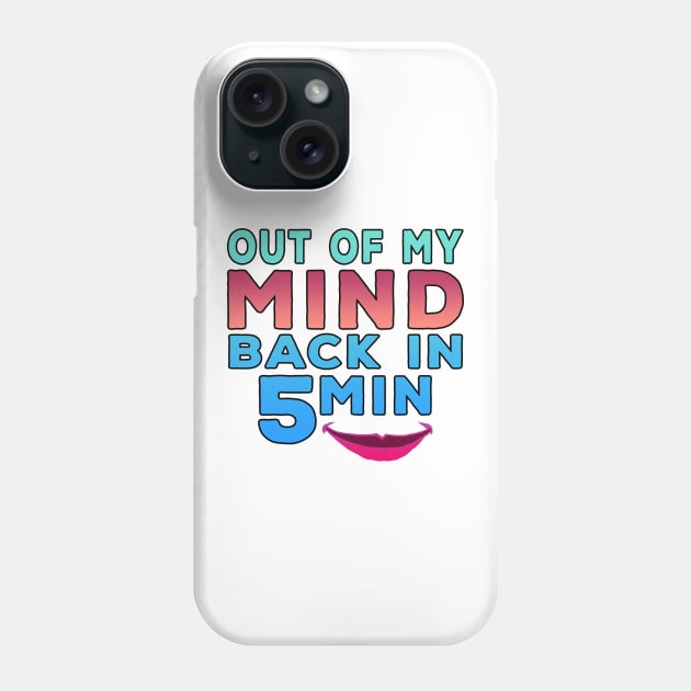 Out Of My Mind Back In 5 Minutes Phone Case by Shawnsonart