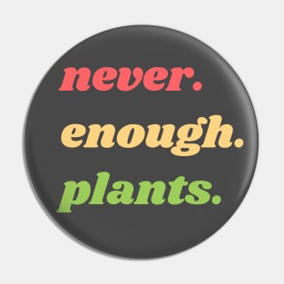 Never Enough Plants! Pin