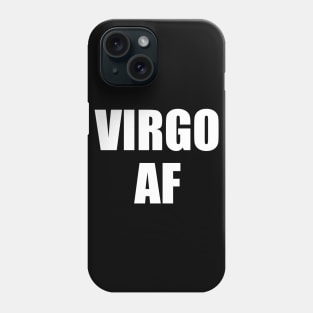 Virgo AF Shirt - Virgo Zodiac Shirt - Virgo Birthday Shirt - Birthday Gift Phone Case