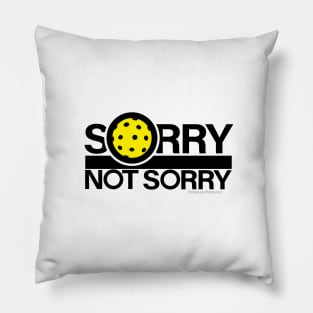 Sorry. Not Sorry. Pickleball. Pillow