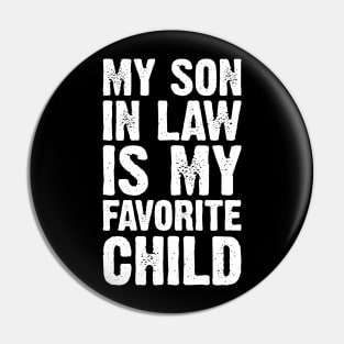 My Son In Law Is My Favorite Child Pin