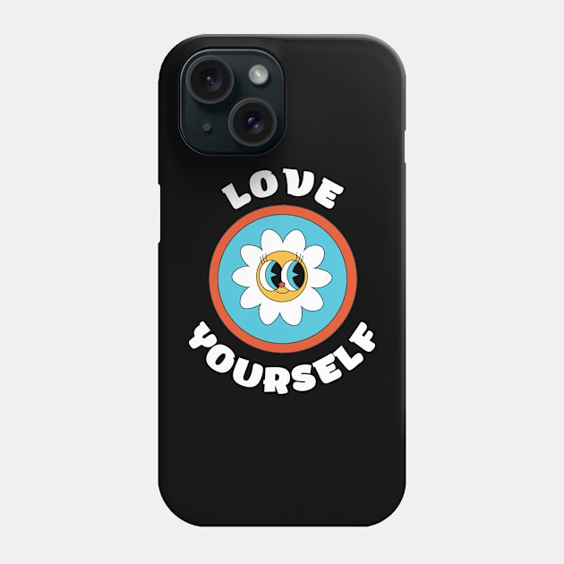 Cute fower Love Yourself - Inspire self worth Phone Case by shanesil