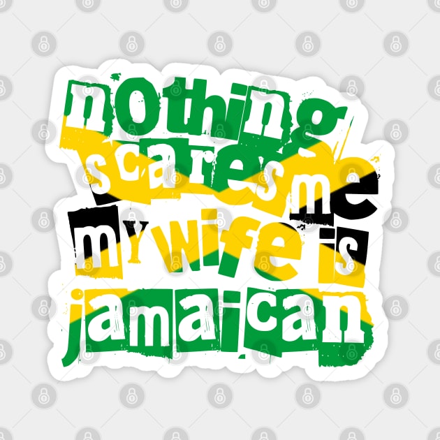 Funny Jamaica Nothing Scares Me My Wife Is Jamaican Magnet by Yesteeyear
