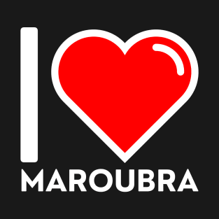 I LOVE MAROUBRA T-Shirt