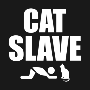 Cat Slave Funny Cat Tshirt T-Shirt