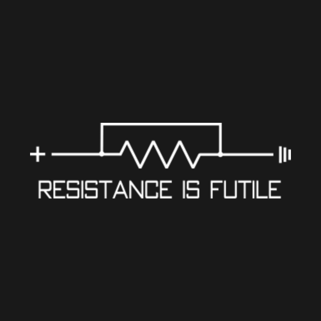 resistance is futile if 1 ohm t shirt