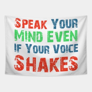 Speak Your Mind Even If Your Voice Shakes Tapestry