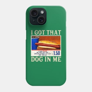 I got that dog in me Phone Case