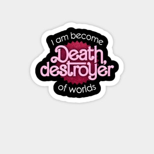 I am become death, destroyer of worlds barbie x oppenheimer (barbenheimer) parody Magnet