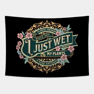 I Just Wet My Plants Garden Funny Plant Gardening Pun Tapestry