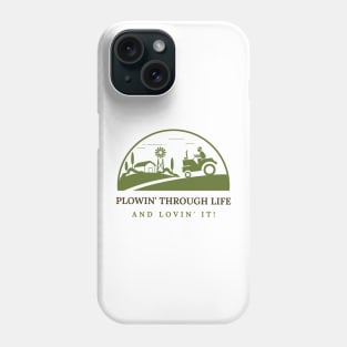 Plowin' Through Life and Lovin' it! Phone Case