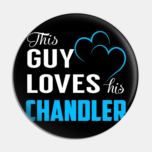 This Guy Loves His CHANDLER Pin by TrudiWinogradqa