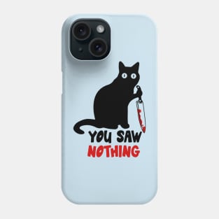 Black Cat You Saw Nothing Phone Case