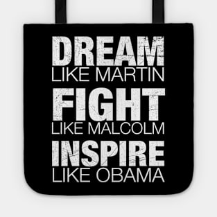 Dream Like Martin, Fight Like Malcolm, Inspire Like Obama, Black History, African American Tote