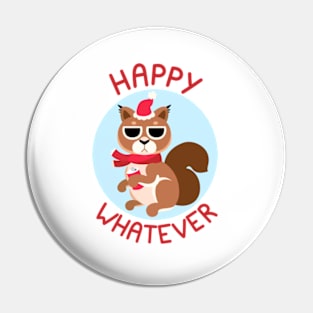 Happy Whatever Squirrel Pin