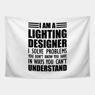 Lighting Designer - I solve problems You don't know Tapestry