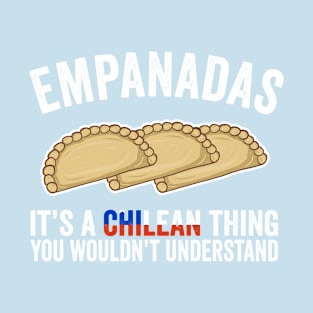 Empanadas It's A Chilean Thing You Would't Understand T-Shirt