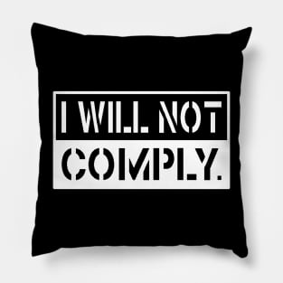 I Will Not Comply Pillow