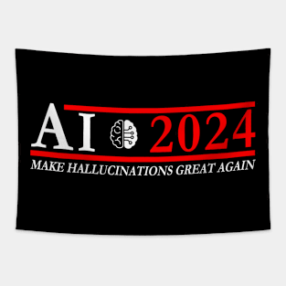 AI for President 2024: Make Hallucinations Great Again Tapestry