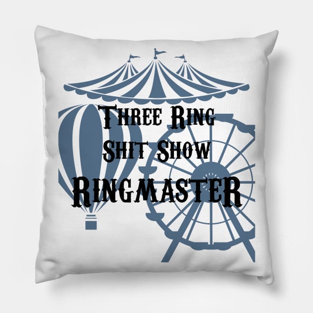 Three Ring Shit Show Ringmaster Pillow by HHFlippo