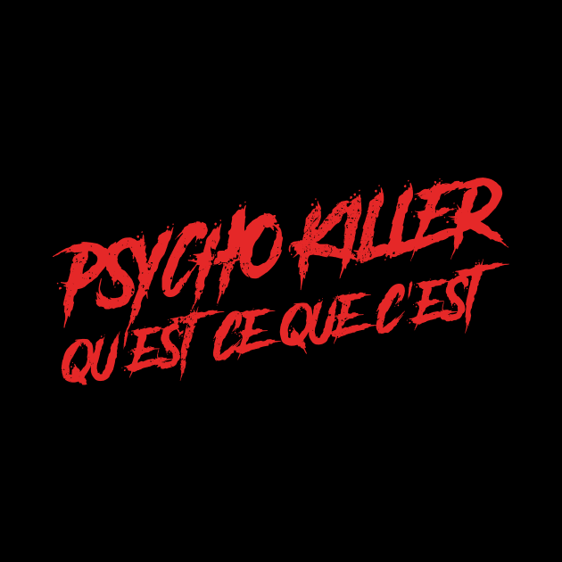 Psycho Killer, Qu'est-ce que c'est by GusDynamite