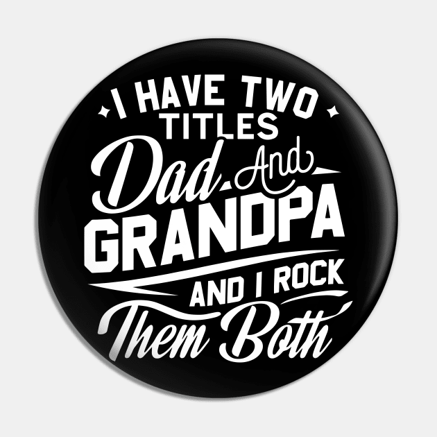 I Have Two Titles Dad And Grandpa Birthday Fathers day Gift Pin by Jsimo Designs