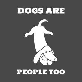 Dogs Are People Too T-Shirt