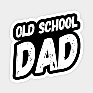 Old School Dad | Fathers Day Gift | Dad Shirt Magnet