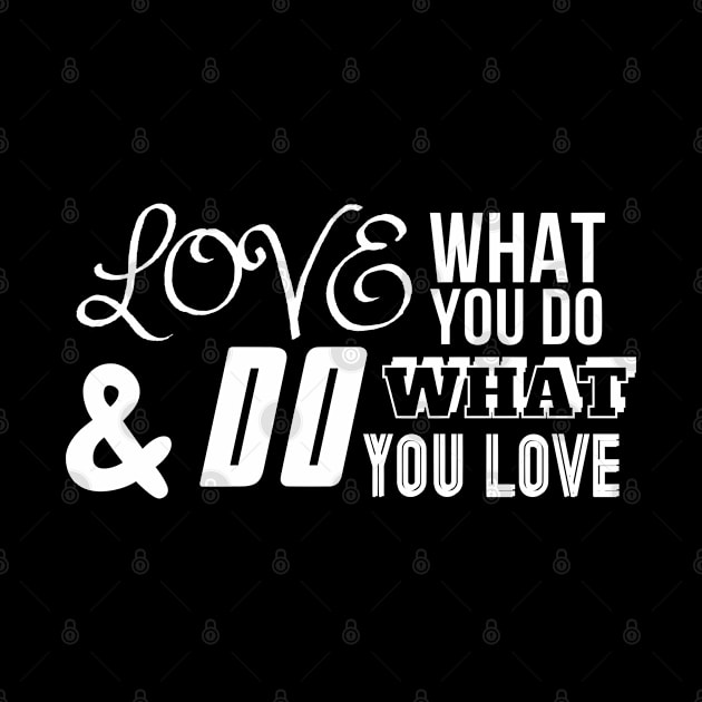 Love What You Do by PositiveGraphic