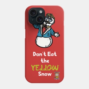 Don't Eat the Yellow Snow Phone Case