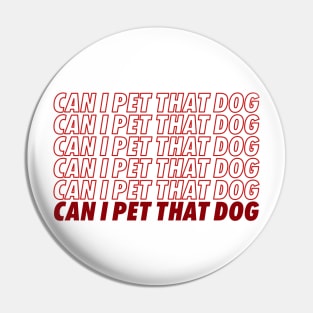 Can I Pet That Dog? Pin