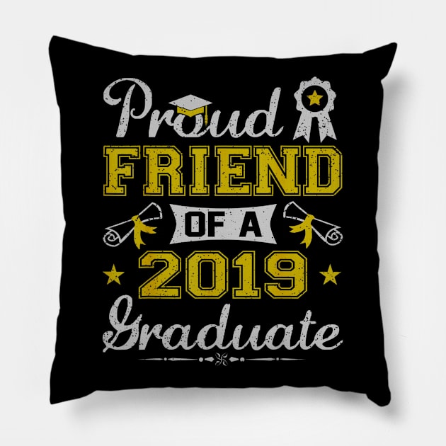 Funny Proud Friend Of A 2019 Graduate Senior Pillow by daylightpombo3