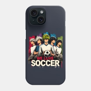 We Love Soccer Club Squad Anime Manga Manwha Husbando Otaku Phone Case