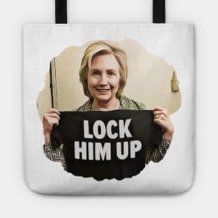 Lock Him Up Funny Anti Trump Hillary Clinton Tote