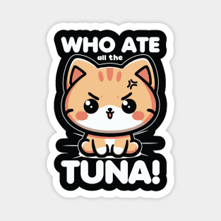 Who Ate All The Tuna Angry Cute Cat Funny Magnet