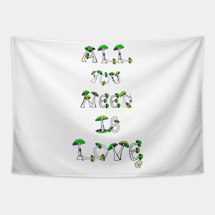 All You Need is Mushroom Love Tapestry